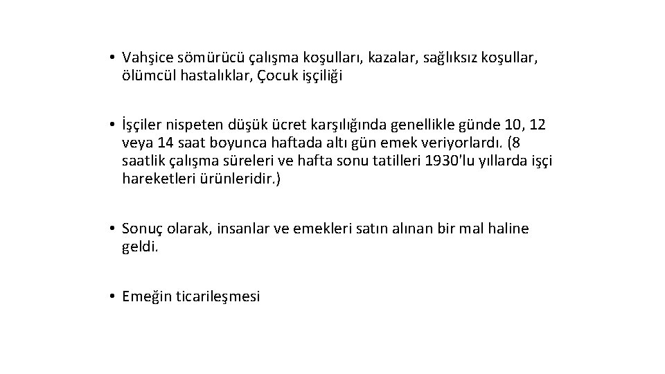  • Vahşice sömürücü çalışma koşulları, kazalar, sağlıksız koşullar, ölümcül hastalıklar, Çocuk işçiliği •