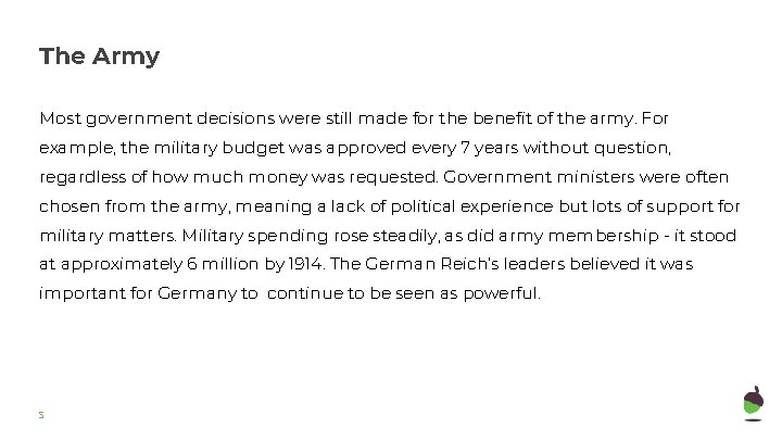 The Army Most government decisions were still made for the benefit of the army.