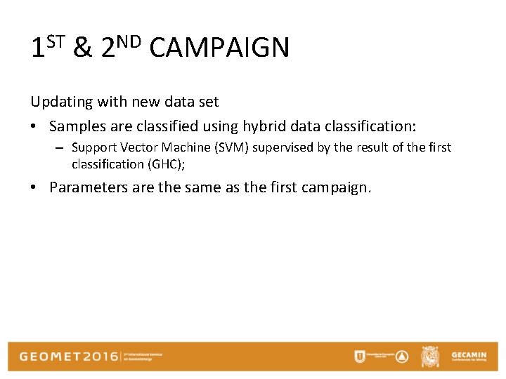 1 ST & 2 ND CAMPAIGN Updating with new data set • Samples are