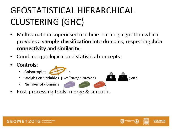 GEOSTATISTICAL HIERARCHICAL CLUSTERING (GHC) • Multivariate unsupervised machine learning algorithm which provides a sample