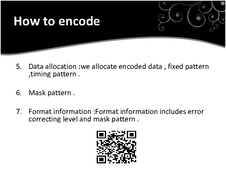 How to encode 5. Data allocation : we allocate encoded data , fixed pattern