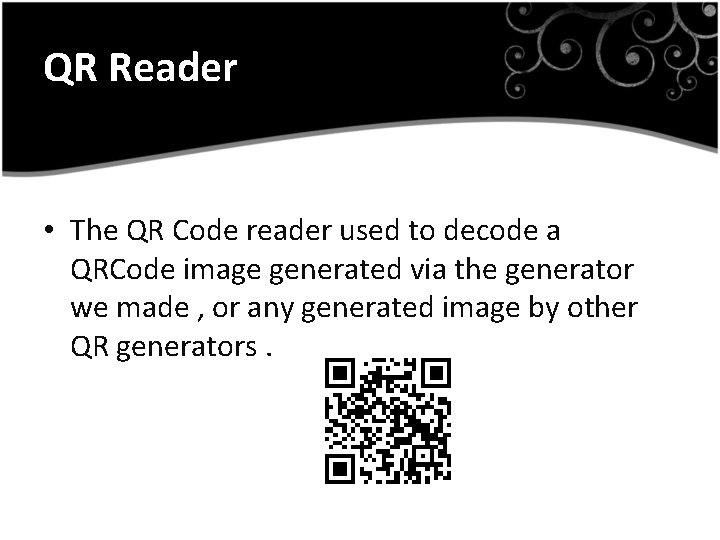 QR Reader • The QR Code reader used to decode a QRCode image generated