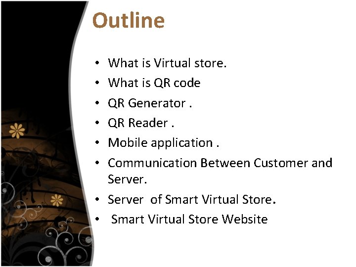 Outline What is Virtual store. What is QR code QR Generator. QR Reader. Mobile
