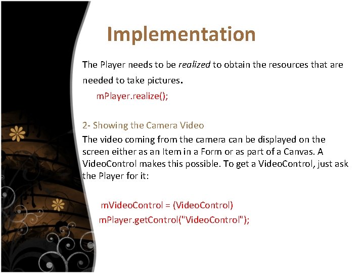 Implementation The Player needs to be realized to obtain the resources that are needed
