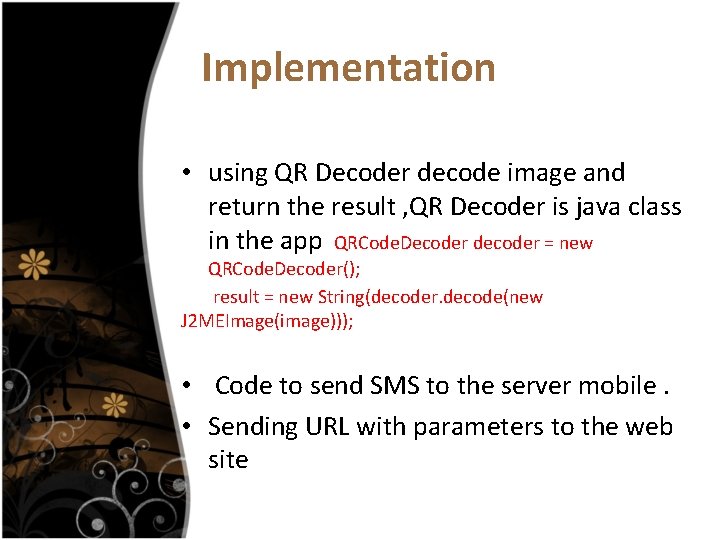 Implementation • using QR Decoder decode image and return the result , QR Decoder