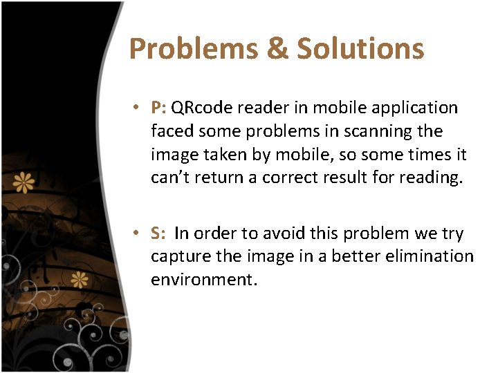 Problems & Solutions • P: QRcode reader in mobile application faced some problems in