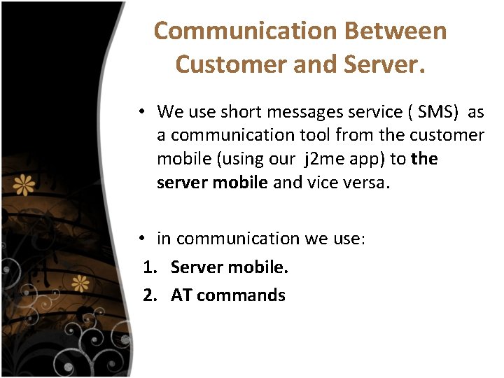 Communication Between Customer and Server. • We use short messages service ( SMS) as