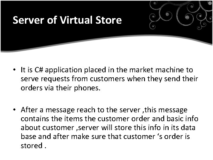 Server of Virtual Store. Sto. • It is C# application placed in the market
