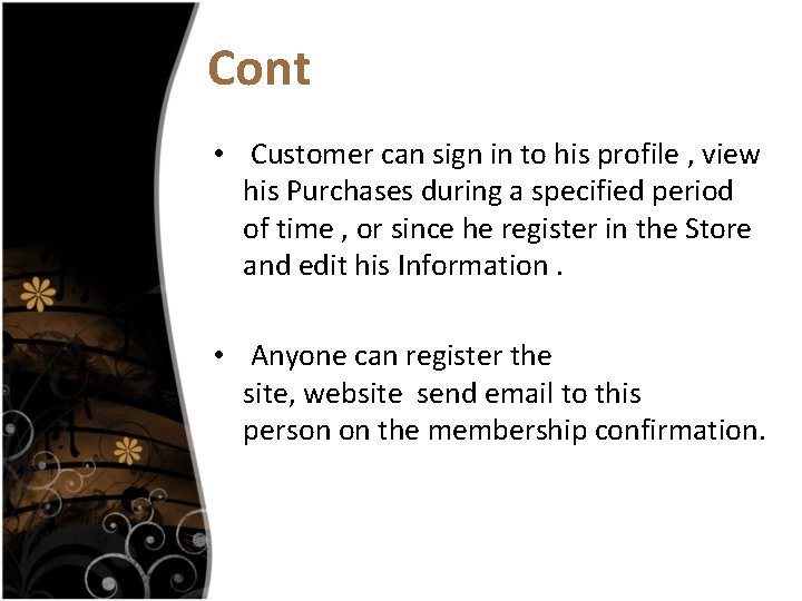 Cont • Customer can sign in to his profile , view his Purchases during