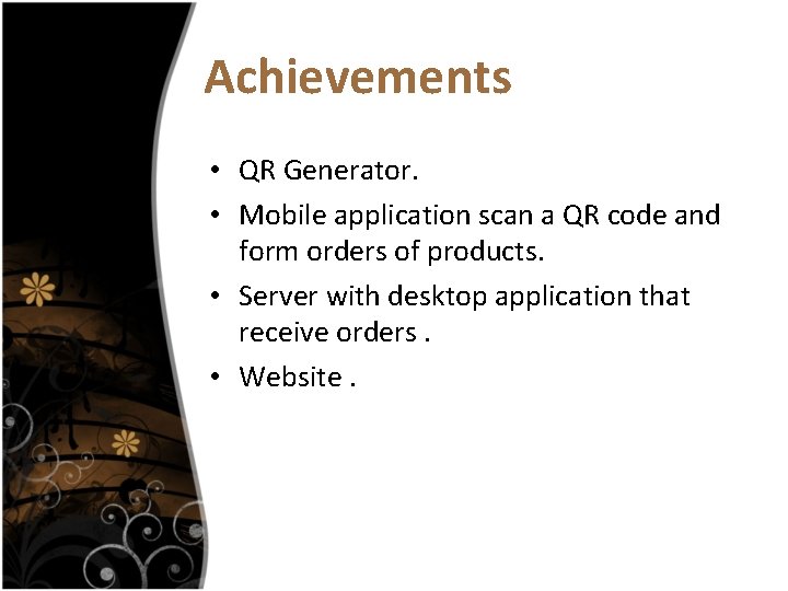 Achievements • QR Generator. • Mobile application scan a QR code and form orders