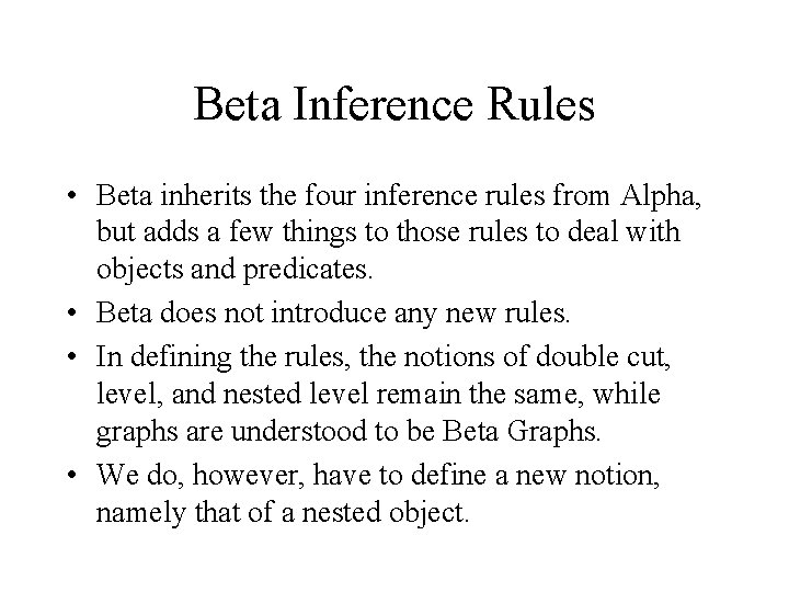 Beta Inference Rules • Beta inherits the four inference rules from Alpha, but adds