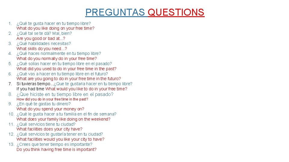 PREGUNTAS QUESTIONS 1. 2. 3. 4. 5. 6. 7. ¿Qué te gusta hacer en