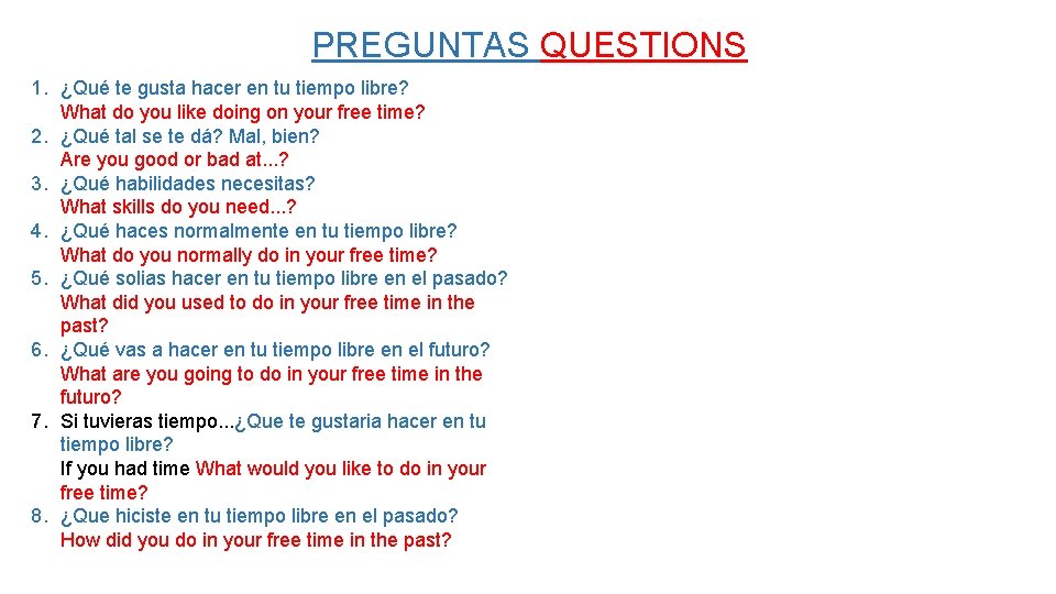 PREGUNTAS QUESTIONS 1. ¿Qué te gusta hacer en tu tiempo libre? What do you