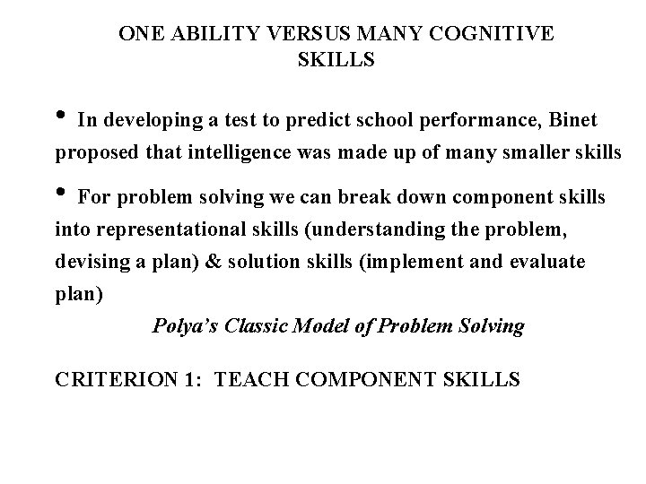 ONE ABILITY VERSUS MANY COGNITIVE SKILLS • In developing a test to predict school
