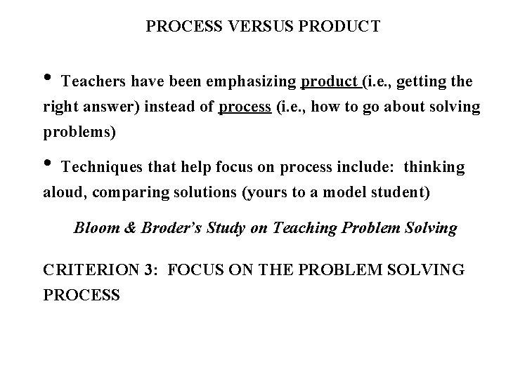 PROCESS VERSUS PRODUCT • Teachers have been emphasizing product (i. e. , getting the