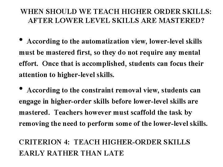 WHEN SHOULD WE TEACH HIGHER ORDER SKILLS: AFTER LOWER LEVEL SKILLS ARE MASTERED? •