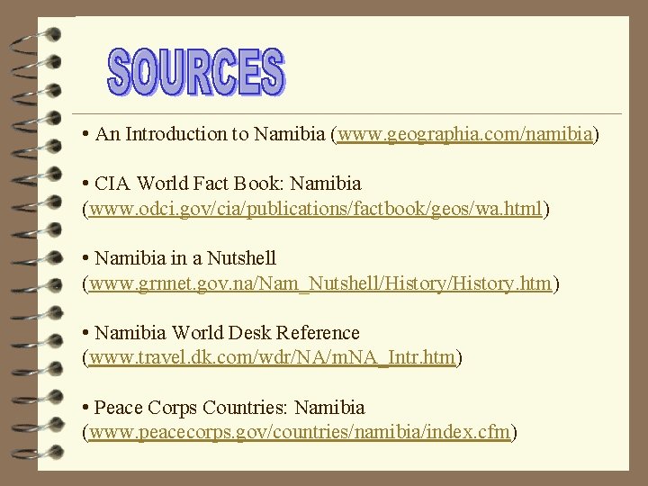 • An Introduction to Namibia (www. geographia. com/namibia) • CIA World Fact Book: