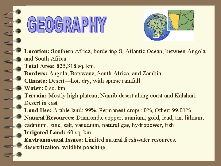 Location: Southern Africa, bordering S. Atlantic Ocean, between Angola and South Africa Total Area: