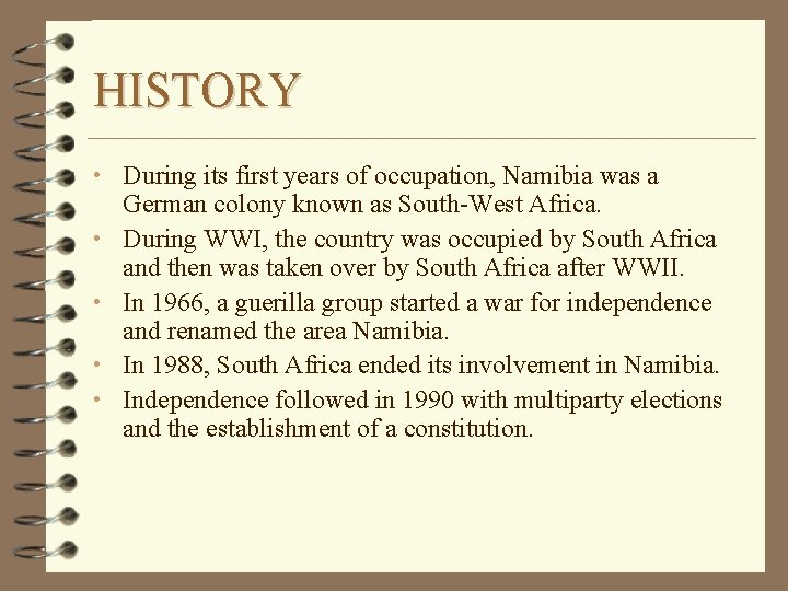 HISTORY • During its first years of occupation, Namibia was a • • German