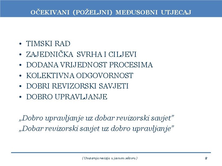 OČEKIVANI (POŽELJNI) MEĐUSOBNI UTJECAJ • • • TIMSKI RAD ZAJEDNIČKA SVRHA I CILJEVI DODANA