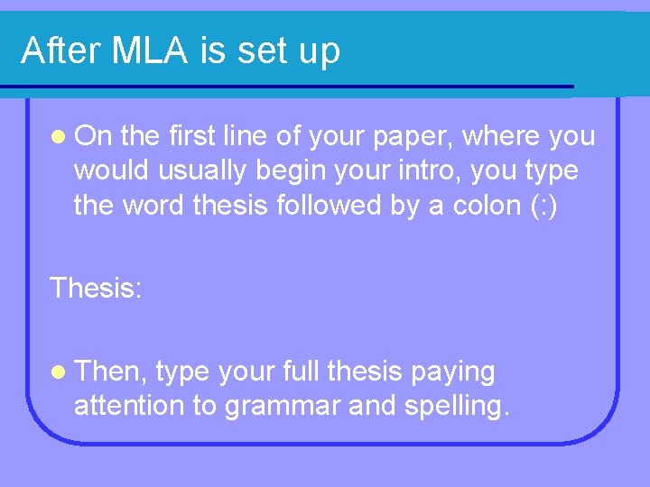 After MLA is set up l On the first line of your paper, where