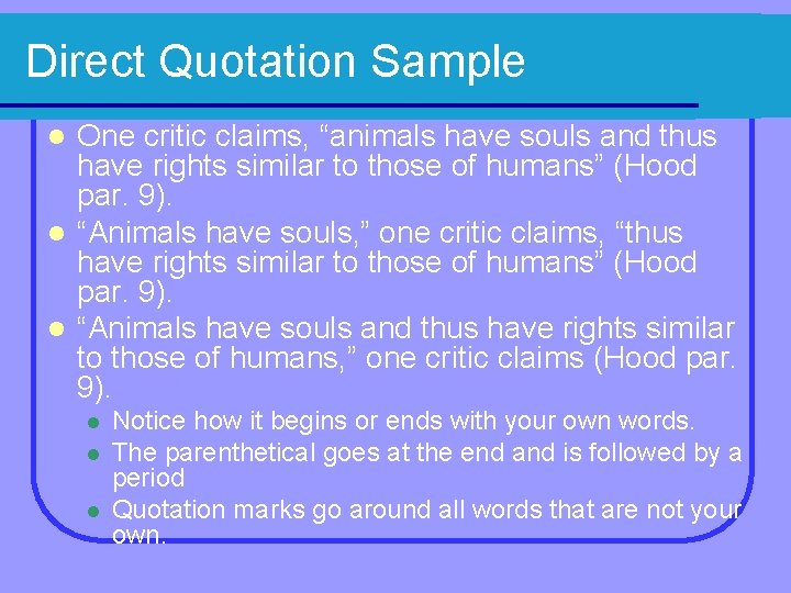 Direct Quotation Sample One critic claims, “animals have souls and thus have rights similar