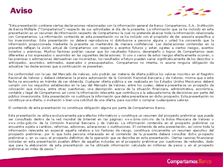 Aviso "Esta presentación contiene ciertas declaraciones relacionadas con la información general de Banco Compartamos,