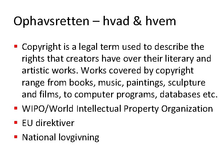 Ophavsretten – hvad & hvem § Copyright is a legal term used to describe