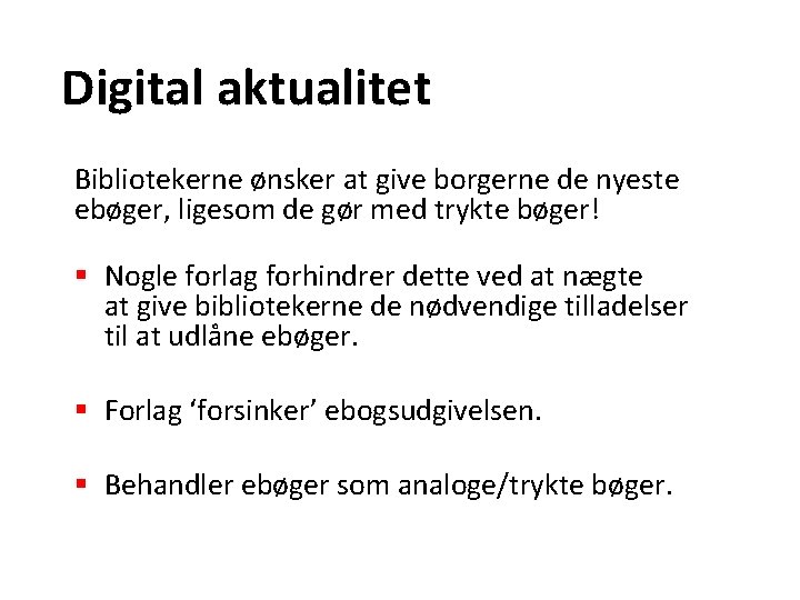 Digital aktualitet Bibliotekerne ønsker at give borgerne de nyeste ebøger, ligesom de gør med