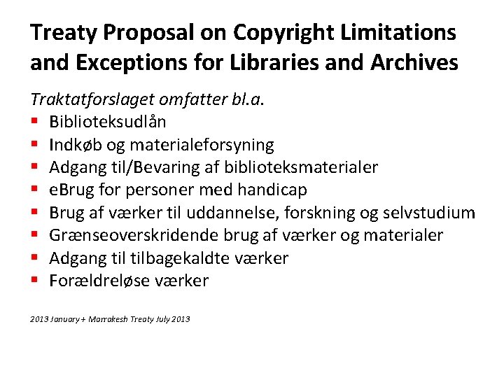 Treaty Proposal on Copyright Limitations and Exceptions for Libraries and Archives Traktatforslaget omfatter bl.