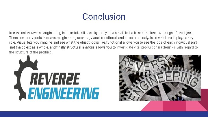Conclusion In conclusion, reverse engineering is a useful skill used by many jobs which