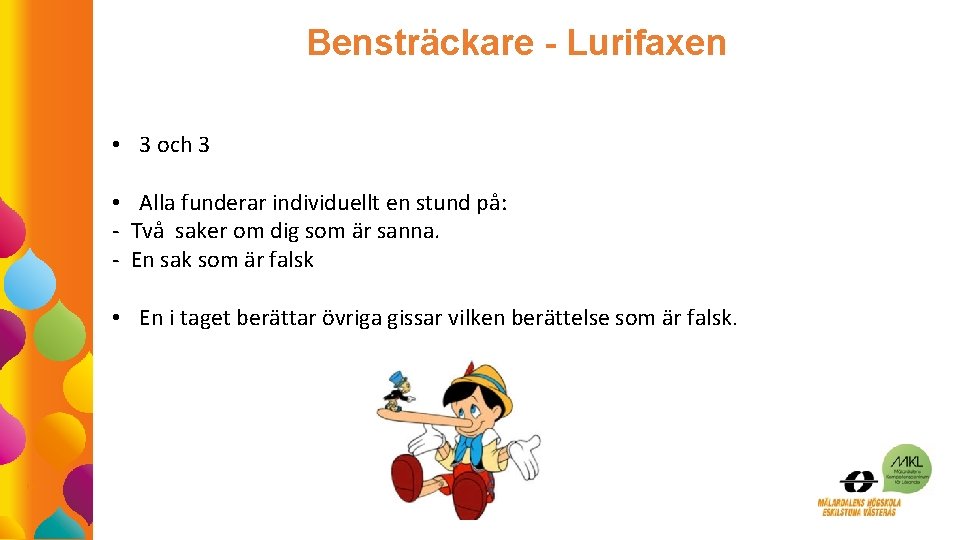 Bensträckare - Lurifaxen • 3 och 3 • Alla funderar individuellt en stund på: