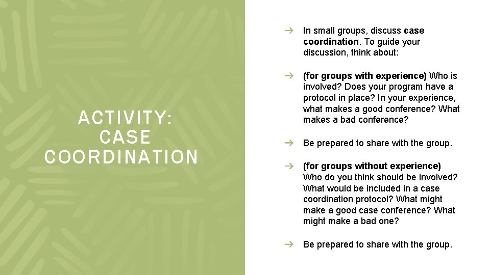 In small groups, discuss case coordination. To guide your discussion, think about: ACTIVITY: CASE