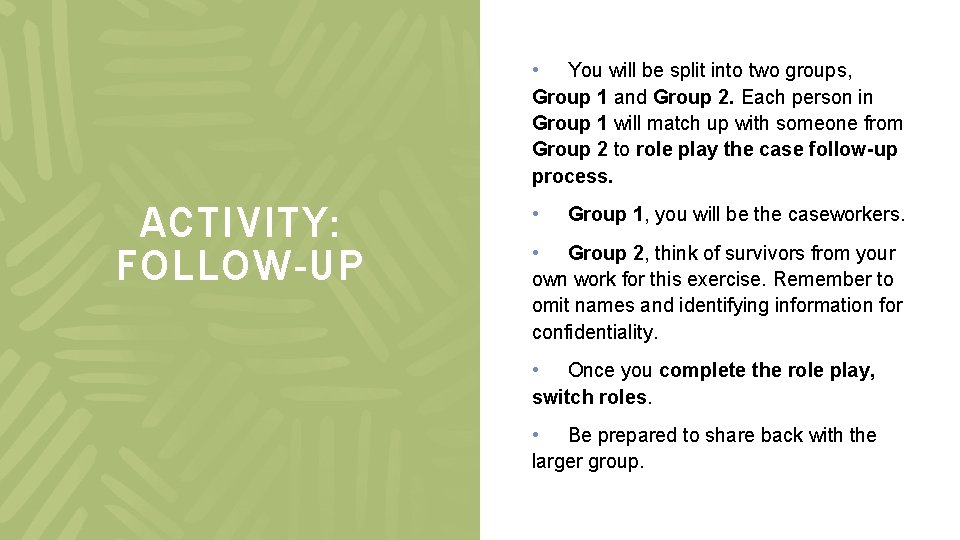  • You will be split into two groups, Group 1 and Group 2.