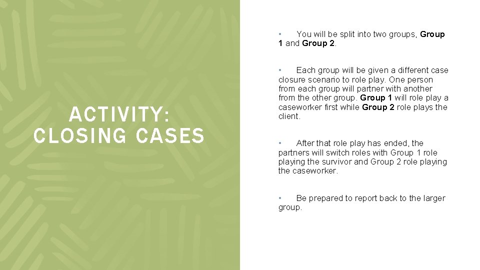  • You will be split into two groups, Group 1 and Group 2.
