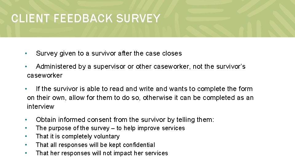 CLIENT FEEDBACK SURVEY • Survey given to a survivor after the case closes •
