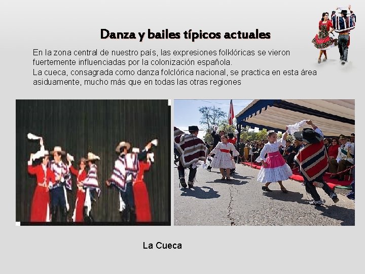 Danza y bailes típicos actuales En la zona central de nuestro país, las expresiones