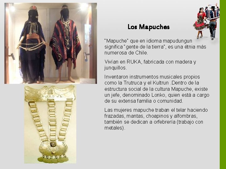 Los Mapuches “Mapuche” que en idioma mapudungun significa “gente de la tierra”, es una