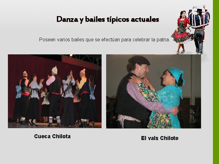 Danza y bailes típicos actuales Poseen varios bailes que se efectúan para celebrar la