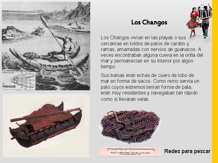 Los Changos vivían en las playas o sus cercanías en toldos de palos de