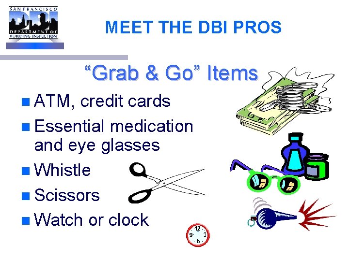 MEET THE DBI PROS “Grab & Go” Items n ATM, credit cards n Essential