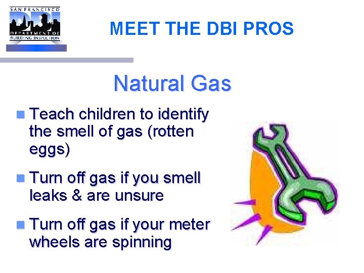 MEET THE DBI PROS Natural Gas n Teach children to identify the smell of