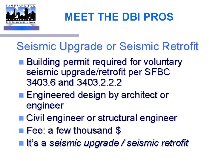 MEET THE DBI PROS Seismic Upgrade or Seismic Retrofit n Building permit required for