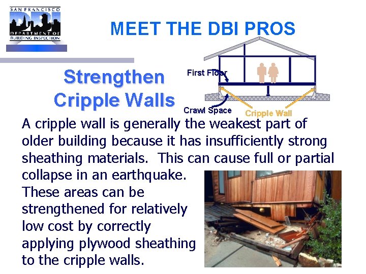 MEET THE DBI PROS Strengthen Cripple Walls First Floor Crawl Space Cripple Wall A