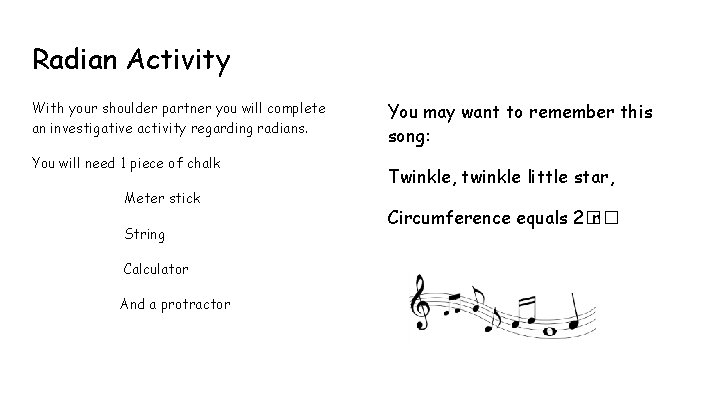 Radian Activity With your shoulder partner you will complete an investigative activity regarding radians.