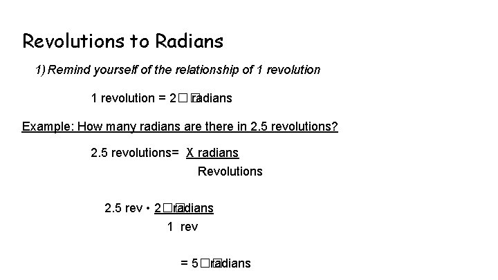 Revolutions to Radians 1) Remind yourself of the relationship of 1 revolution = 2��