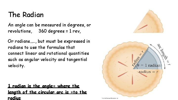 The Radian An angle can be measured in degrees, or revolutions, 360 degrees =