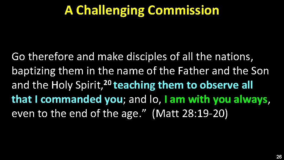 A Challenging Commission Go therefore and make disciples of all the nations, baptizing them