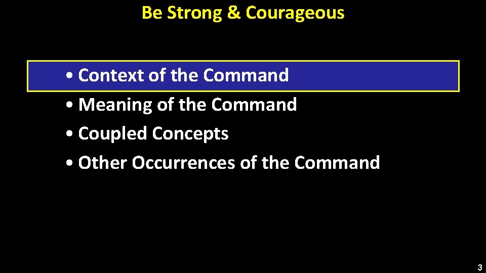 Be Strong & Courageous • Context of the Command • Meaning of the Command