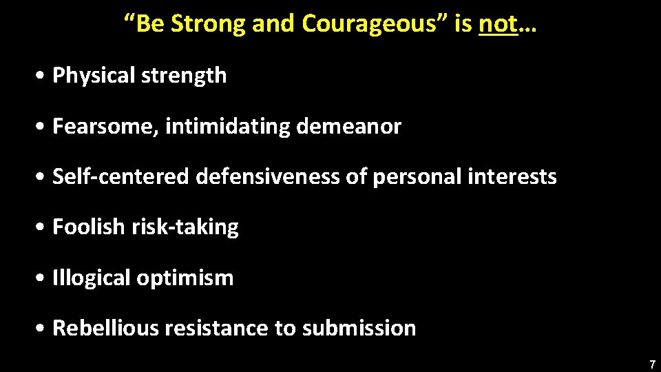 “Be Strong and Courageous” is not… • Physical strength • Fearsome, intimidating demeanor •